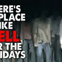 "There's No Place Like Hell For The Holidays" Creepypasta
