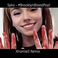 Syko - #BrooklynBloodPop! Xhomie3 remix