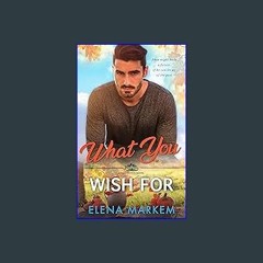 #^R.E.A.D 💖 What You Wish For: A single dad, small town contemporary romance (Fable Notch Book 6)