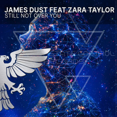 James Dust feat Zara Taylor - Still Not Over You (Extended Mix)