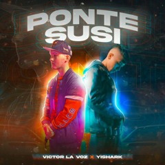 Victor La Voz Ft. Yishark - Ponte Susi (Prod. By Punto Music).mp3