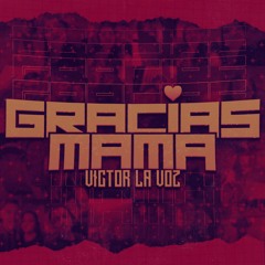 Victor La Voz - Gracias Mama (Prod. By VLZ Music) (Www.Eyey.Cl).mp3