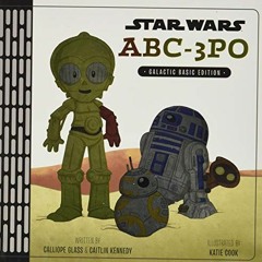 [View] PDF 🖍️ Star Wars ABC-3PO: Alphabet Book by  Calliope Glass,Caitlin Pyke,Katie