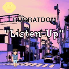Rugratdom-“Listen up”