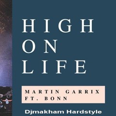 Martin Garrix Feat. Bonn - High On Life (Djmakham Hardstyle Bootleg)