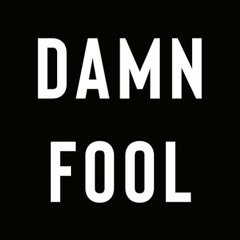 Damn Fool