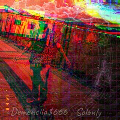 Demenciia$666 - Solonly