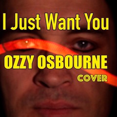 I Just Want You (Ozzy Osbourne Cover by the FIRESTARTER)