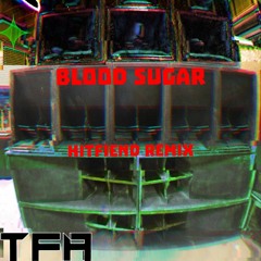 Blood Sugar - HitFiend Remix