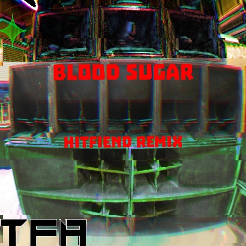 Blood Sugar - HitFiend Remix