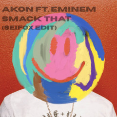 Akon Ft. Eminem - Smack That (SeiFox Edit)