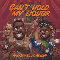I Can't Hold My Liquor Ft. Ross.Up (Prod. By Ross.Up)