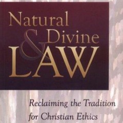 Kindle online PDF Natural and Divine Law: Reclaiming the Tradition for Christian Ethics (Saint P