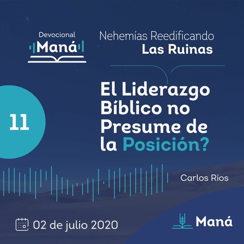 Carlos Ríos - El Liderazgo Bíblico No Presume De La Posición - 02 de julio 2020