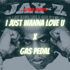 Just Wanna Love U x Gas Pedal (DJ Suave Mashup)