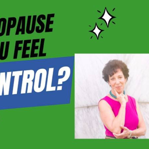 Is Perimenopause Making You Feel Out of Control？- Lorraine Maita, MD
