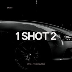 Say Mo - 1 shot 2 (AZVRE & PRYCEWELL Remix)