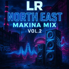 LR - North East Makina Mix Vol.2