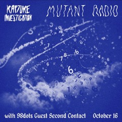 RAPTURE INVESTIGATION w. 98dots Guest Second Contact [17.10.25]