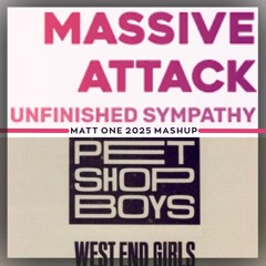 Massive Attack & Pet Shop Boys - Unfinished Sympathy / West End Girls (Matt One 2025 Mashup)