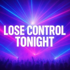 Lose Control Tonight