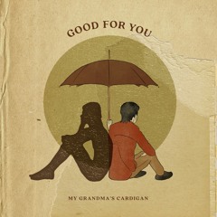 My Grandma's Cardigan - Good For You