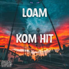 Loam - Kom Hit