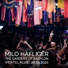 Milo Häfliger | The Gardens Of Babylon @ Viertel Klub | 26 September 2020