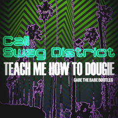 CSD - Teach Me How To Dougie (Gabe the Babe Bootleg)