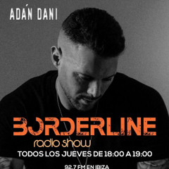 ADÁN DANI to Ibiza Paradise Radio Borderline