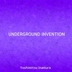 UNDERGROUND INVENTION