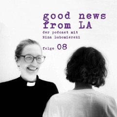 Good News From LA - Folge 08 – Jubilate