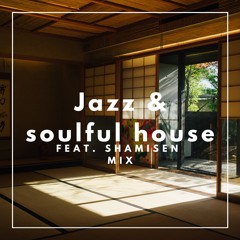 Jazzy Soulful House with Shamisen