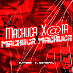 Machuca Xota x Machuca Machuca - DJ Igoriginal & DJ Rodri