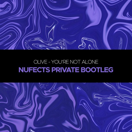 FREE DOWNLOAD || Olive - You're Not Alone (NuFects Private Bootleg)