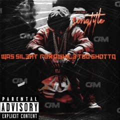 I was silent  for awhile top shottA mixtape