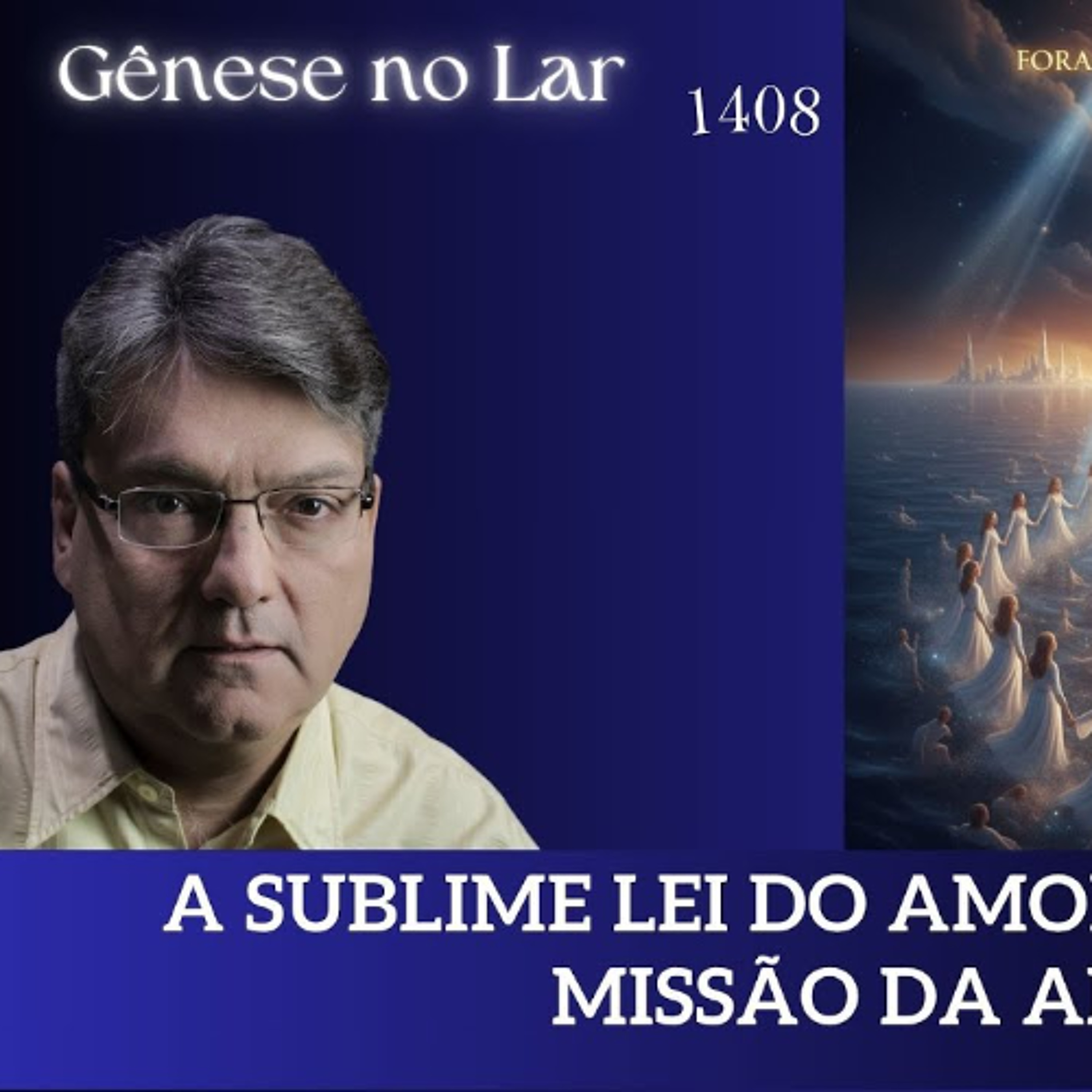 A SUBLIME LEI DO AMOR E A MISSÃO DA ALMA -  GNL #1408 episode artwork