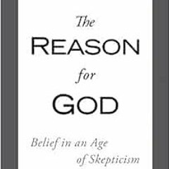 [ACCESS] KINDLE 📦 The Reason for God: Belief in an Age of Skepticism by Timothy Kell