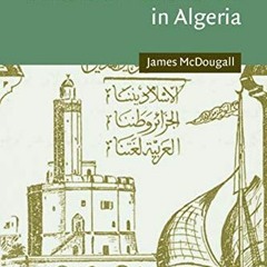 View EPUB KINDLE PDF EBOOK History and the Culture of Nationalism in Algeria (Cambridge Middle East