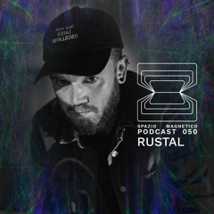 Rustal - Spazio Magnetico Podcast [050]