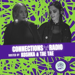 Connections Radio W/ Koshka & Tae Tae