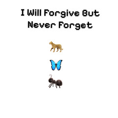 I Will Forgive But Never Forget