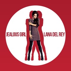 Jealous Girl - Lana Del Rey (Tyrannosaurus Flex remix)