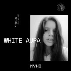 Sirius Podcast 037 - White aurA