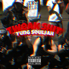 Yung Souljah - Tweak Shit