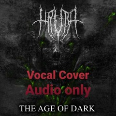 Hruba - The Age Of Dark Vocal Cover 1 (Done by Astur Andrei)