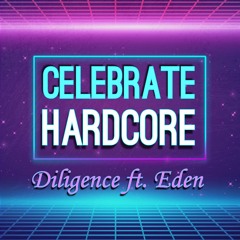 Diligence Ft. Eden - Celebrate Hardcore