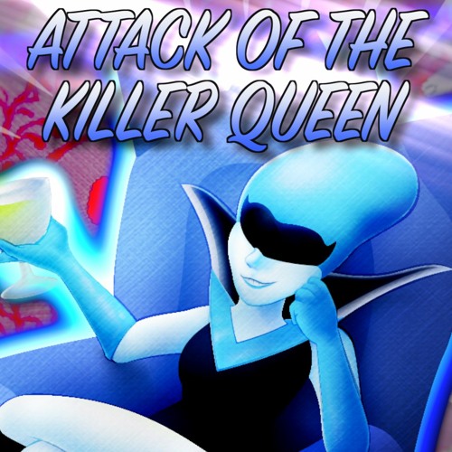Attack Of The Killer Queen [Light MetaS]