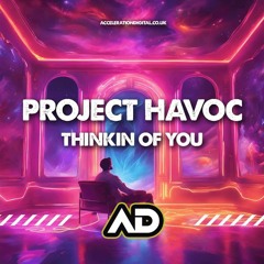 PROJECT HAVOC - Thinkin Of You (OUT NOW !!!!!)