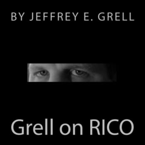 download EPUB 💘 Grell on RICO: A Practical Guide to the Racketeering Influenced and